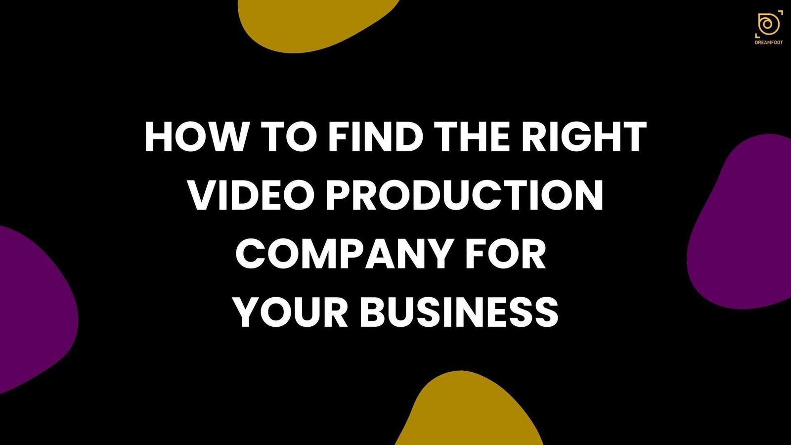 Video Production Company: How to Find the Right One for Your Business 1 1 3